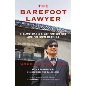 The Barefoot Lawyer: A Blind Man's Fight for Justice and Freedom in China, Paperback - Chen Guangcheng imagine