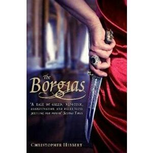 Borgias, Paperback - Christopher Hibbert imagine