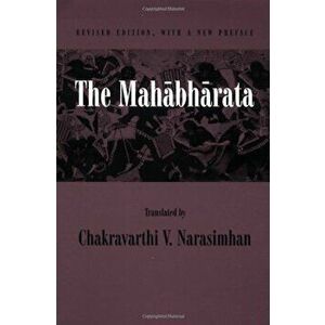 The Mahabharata: An English Version Based on Selected Verses, Paperback - Chakravarthi Narasimhan imagine
