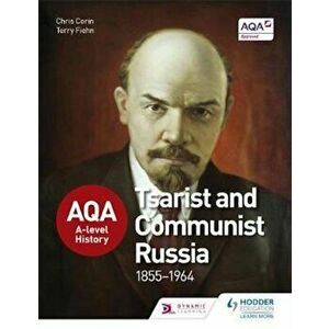 AQA A-level History: Tsarist and Communist Russia 1855-1964, Paperback - Chris Corin imagine