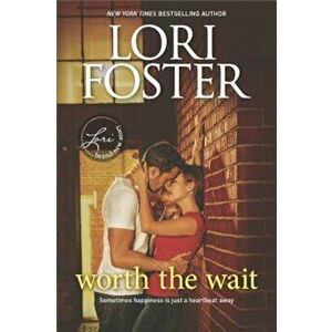 Worth the Wait: A Sexy Summer Read, Paperback - Lori Foster imagine