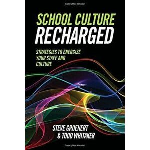 School Culture Recharged: Strategies to Energize Your Staff and Culture, Paperback - Steve Gruenert imagine