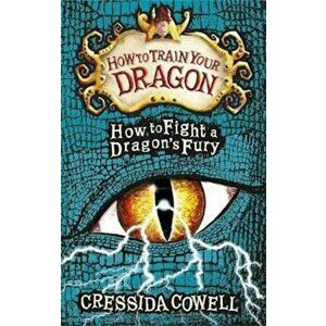How to Train Your Dragon: How to Fight a Dragon's Fury, Hardcover - Cressida Cowell imagine