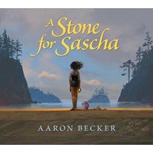 A Stone for Sascha, Hardcover - Aaron Becker imagine