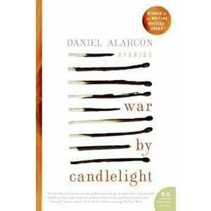 War by Candlelight: Stories, Paperback - Daniel Alarcon imagine
