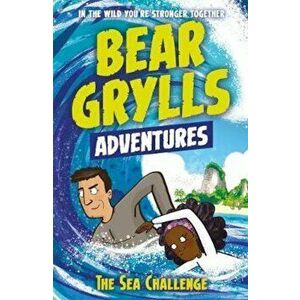 Bear Grylls Adventure 4: The Sea Challenge, Paperback - Bear Grylls imagine