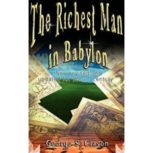 The Richest Man in Babylon: Now Revised and Updated for the 21st Century, Hardcover - George Samuel Clason imagine