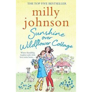 Sunshine Over Wildflower Cottage, Paperback - Milly Johnson imagine