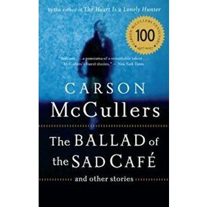 The Ballad of the Sad Cafe: And Other Stories, Paperback - Carson McCullers imagine