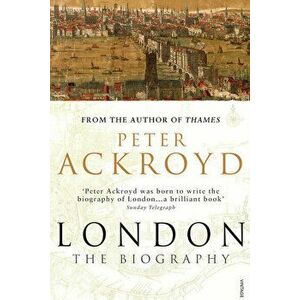 London : The Biography - Peter Ackroyd imagine