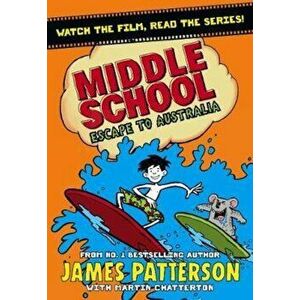 Middle School: Escape to Australia, Paperback - James Patterson imagine
