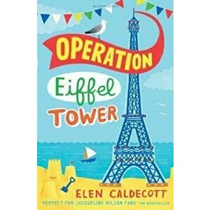 Operation Eiffel Tower, Paperback - Elen Caldecott imagine