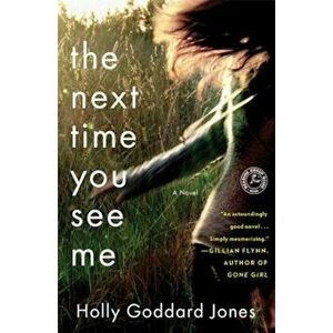 The Next Time You See Me, Paperback - Holly Goddard Jones imagine