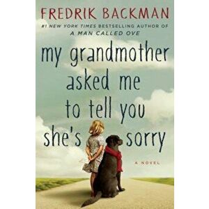 My Grandmother Asked Me to Tell You She's Sorry, Hardcover - Fredrik Backman imagine