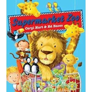 Supermarket Zoo, Paperback - Caryl Hart imagine