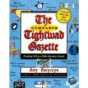 The Complete Tightwad Gazette, Paperback - Amy Dacyczyn imagine