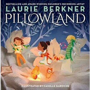 Pillowland, Hardcover - Laurie Berkner imagine