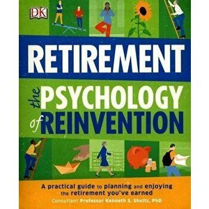 Retirement The Psychology Of Reinvention - Kenneth Schultz imagine
