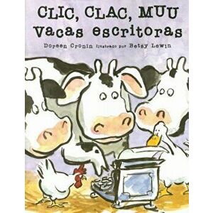 Clic Clac Muu Vacas Escritoras, Paperback - Doreen Cronin imagine