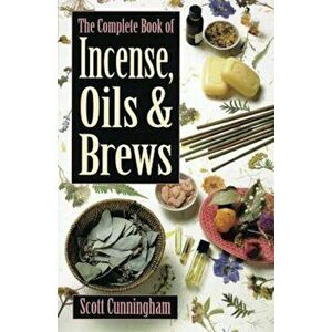 The Complete Book of Incense, Oils & Brews, Paperback - Scott Cunningham imagine
