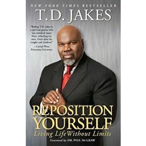 Reposition Yourself: Living Life Without Limits, Paperback - T. D. Jakes imagine