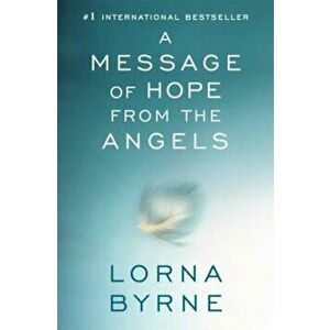 A Message of Hope from the Angels, Paperback - Lorna Byrne imagine