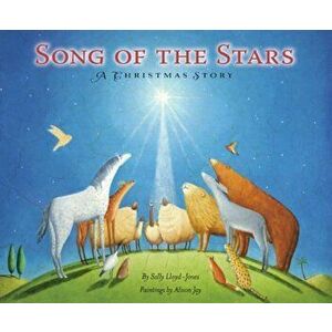 Song of the Stars: A Christmas Story, Hardcover - Sally Lloyd-Jones imagine