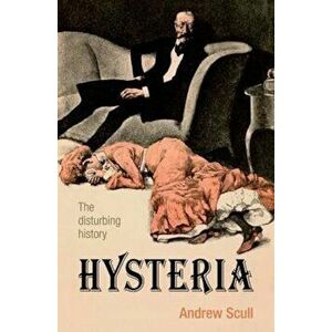 Hysteria, Paperback - Andrew Scull imagine
