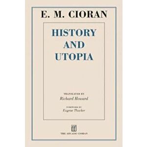 History and Utopia, Paperback - E. M. Cioran imagine
