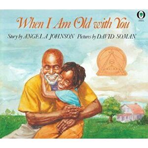 When I Am Old with You, Paperback - Angela Johnson imagine