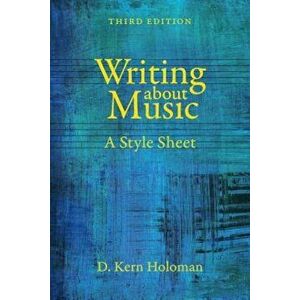 Writing about Music: A Style Sheet, Paperback - D. Kern Holoman imagine
