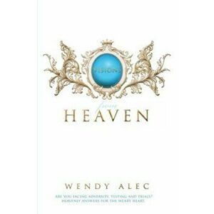 Visions from Heaven: Visitations to My Father's Chamber, Paperback - Wendy Alec imagine
