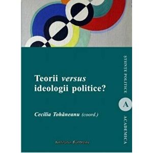 Teorii versus ideologii politice - Cecilia Tohaneanu imagine