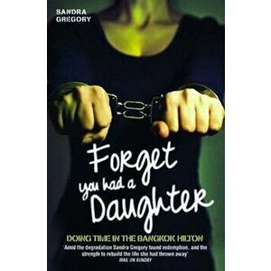Forget You Had a Daughter, Paperback - Sandra Gregory imagine