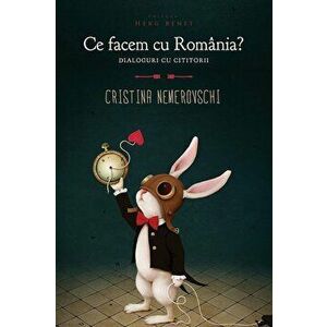 Ce facem cu Romania' Dialoguri cu cititorii (ed. 2) - Cristina Nemerovschi imagine
