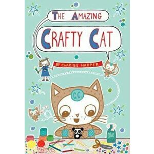 The Amazing Crafty Cat, Hardcover - Charise Mericle Harper imagine