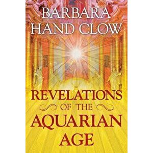 Revelations of the Aquarian Age, Paperback - Barbara Hand Clow imagine