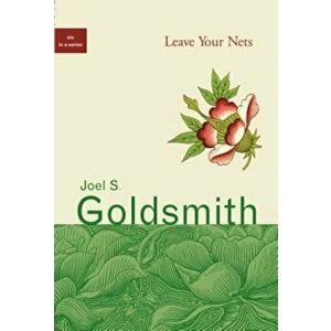 Leave Your Nets, Paperback - Joel S. Goldsmith imagine