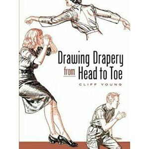 Drawing Drapery from Head to Toe, Paperback - Cliff Young imagine