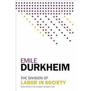 The Division of Labor in Society, Paperback - Emile Durkheim imagine