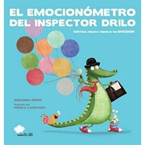 El Emocionometro del Inspector Drilo, Hardcover - Susanna Isern imagine