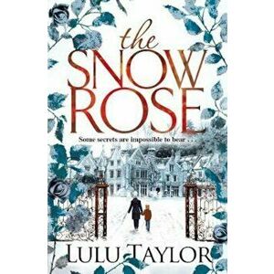 The Snow Rose, Paperback - Lulu Taylor imagine