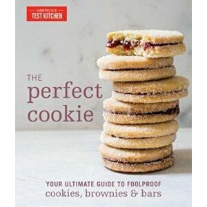 The Perfect Cookie: Your Ultimate Guide to Foolproof Cookies, Brownies, and Bars, Hardcover - America's Test Kitchen imagine