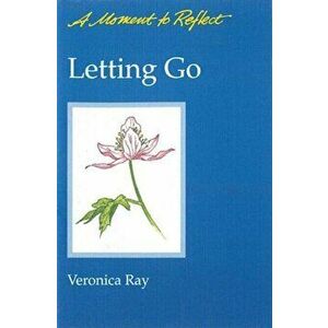 Letting Go Moments to Reflect: A Moment to Reflect, Paperback - Veronica Ray imagine