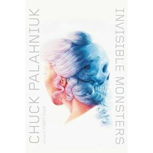 Invisible Monsters, Paperback - Chuck Palahniuk imagine