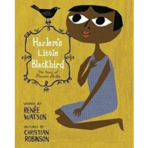Harlem's Little Blackbird, Hardcover - Renee Watson imagine
