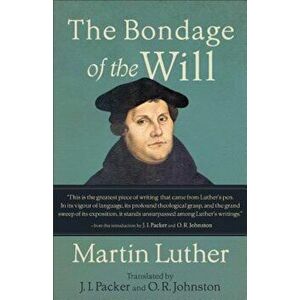 The Bondage of the Will, Paperback - Martin Luther imagine
