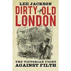 Dirty Old London, Paperback - Lee Jackson imagine