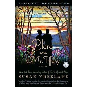 Clara and Mr. Tiffany, Paperback - Susan Vreeland imagine