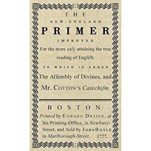 The New-England Primer: The Original 1777 Edition, Hardcover - John Cotton imagine